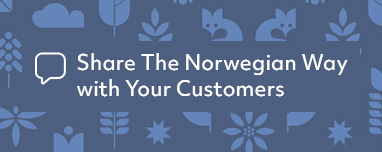 share the norwegian way with your customers